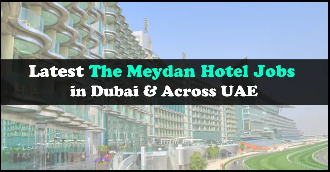 The Meydan Hotel Jobs The Meydan Hotel Jobs